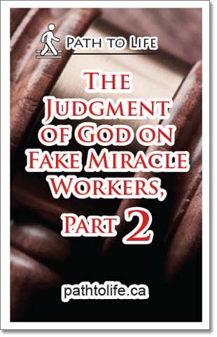The Judgment of God on Fake Miracle Workers, Part 2